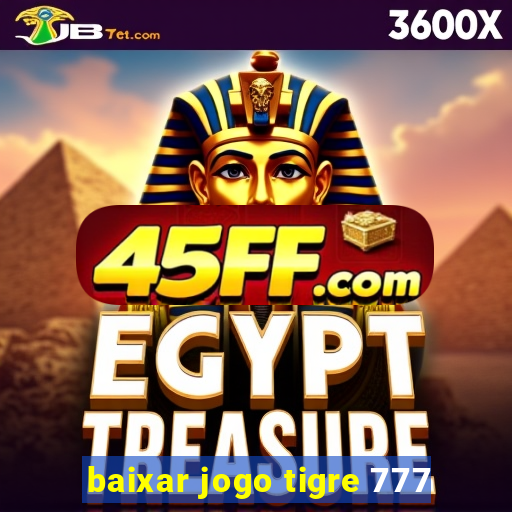 baixar jogo tigre 777